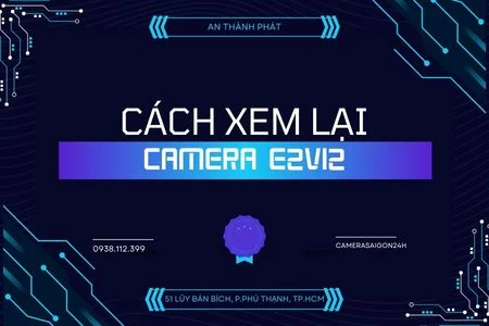 cách xem lại camera ezviz,xem lại camera ezviz trên điện thoại,xem lại camera ezviz trên máy tính,xem lịch sử camera ezviz,xem lại video camera ezviz